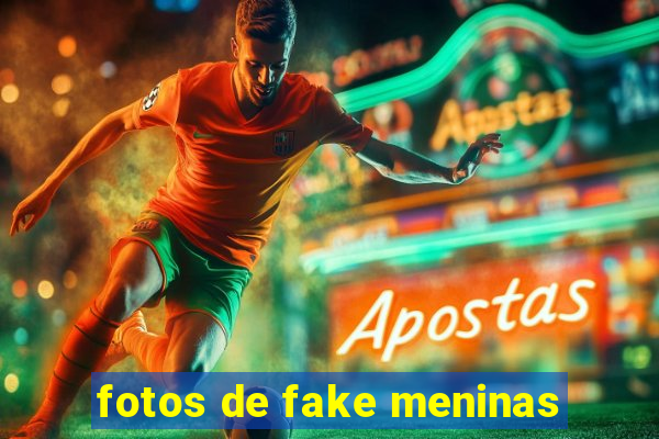 fotos de fake meninas